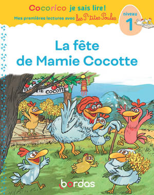 Cocorico Je sais lire ! 1res lectures avec les P'tites Poules - La fête de Mamie Cocotte Niveau 1