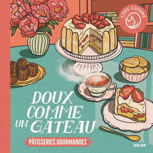 Cosy Cuisine - Doux comme un gâteau - Pâtisseries gourmandes