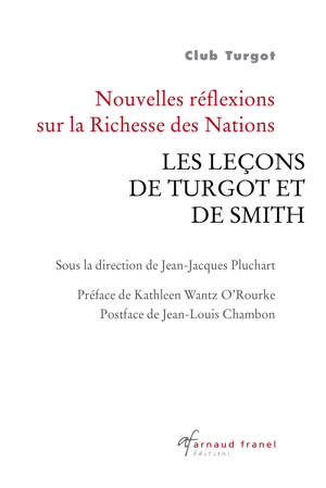 Nouvelles réflexions sur La Richesse des Nations Les leçons de Turgot et de Smith