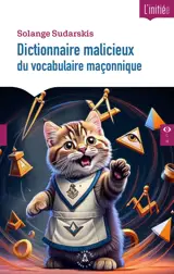 Dictionnaire malicieux du vocabulaire maçonnique