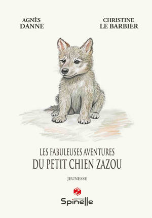 Les fabuleuses aventures du petit chien Zazou
