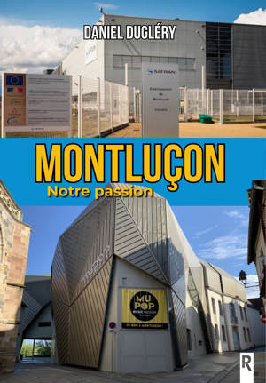 Montluçon : Notre passion