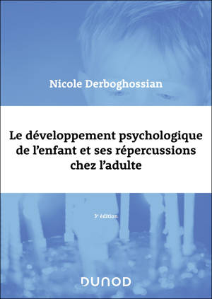 Le développement psychologique de l'enfant et ses répercussions chez l'adulte - 3e éd.
