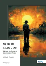 Ma vie au fil de l'eau