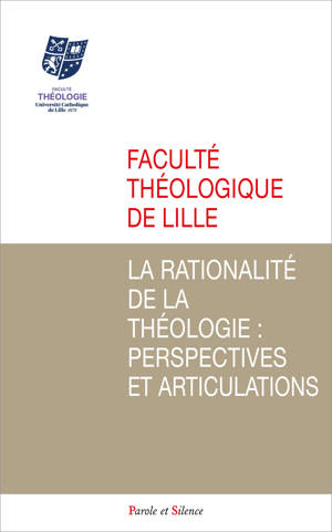 LA RATIONALITE DE LA THEOLOGIE : PERSPECTIVES ET ARTICULATIONS
