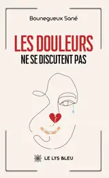 Les douleurs ne se discutent pas