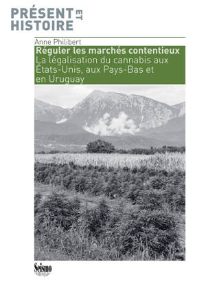 REGULER LES MARCHES CONTENTIEUX. LA LEGALISATION DU CANNABIS AUX ETATS-UNIS, AUX PAYS-BAS ET EN URUG