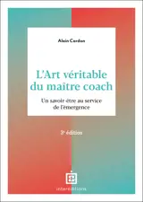 L'art véritable du maître coach - 3e éd.