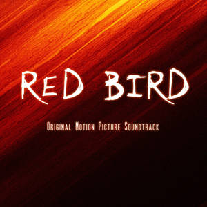 RED BIRD ORIGINAL MOTION PICTURE SOUNDTRACK