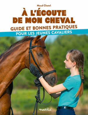 A l'écoute de mon cheval, guide et pratiques pour les jeunes cavaliers