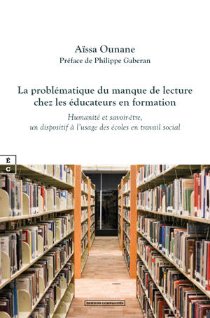 LA PROBLEMATIQUE DU MANQUE DE LECTURE CHEZ LES EDUCATEURS EN FORMATION : HUMANITE ET SAVOIR-ETRE, UN