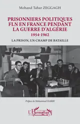 Prisonniers politiques FLN en France pendant la guerre d’Algérie 1954-1962
