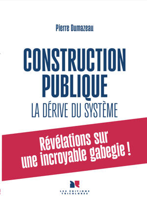 Construction publique, la dérive du système