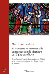 La consécration sacramentelle du mariage dans le magistère de l'Église catholique