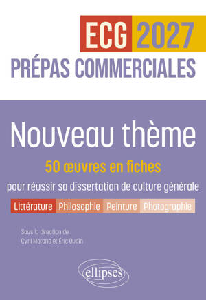 Nouveau thème. 50 œuvres en fiches pour réussir sa dissertation de culture générale - Prépas commerciales ECG / ECT 2027