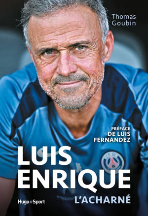Luis Enrique l'acharné