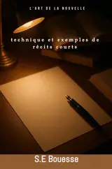 L'Art de la Nouvelle. Techniques et exemples de récits courts
