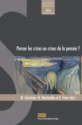 PENSER LES CRISES OU CRISES DE LA PENSEE ?