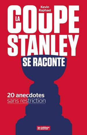 LA COUPE STANLEY SE RACONTE. 20 ANECDOTES SANS RESTRICTION