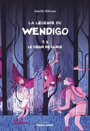 LA LEGENDE DE WENDIGO V 03 LE COEUR DE GLACE