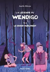 LA LEGENDE DE WENDIGO V 01 LE GRAND HURLEMENT