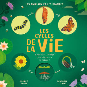 Les cycles de la vie - animaux et plantes - 8 roues et 18 flaps