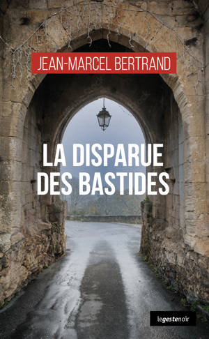 DISPARUE DES BASTIDES (COLL. GESTE NOIR)