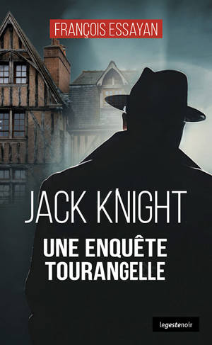 JACK KNIGHT UNE ENQUETE TOURANGELLE (COLL. GESTE NOIR)