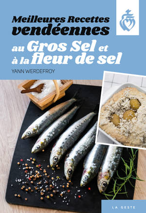 MEILLEURES RECETTES VENDEENNES AU GROS SEL ET A LA FLEUR DE SEL