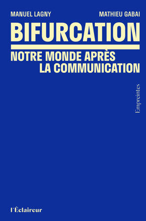 BIFURCATION : NOTRE MONDE APRES LA COMMUNICATION