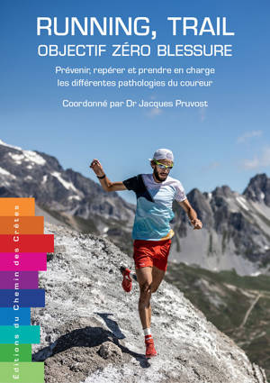 RUNNING, TRAIL : OBJECTIF ZERO BLESSURE - PREVENIR, REPERER ET PRENDRE EN CHARGE LES DIFFERENTES PAT