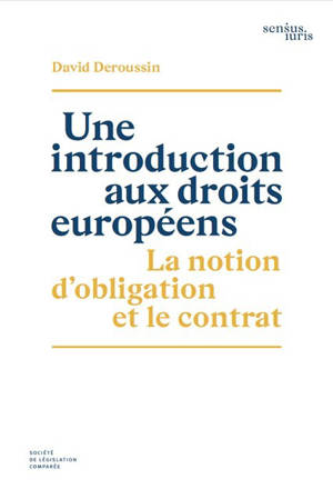 Une introduction aux droits européens. La notion d’obligation et le contrat