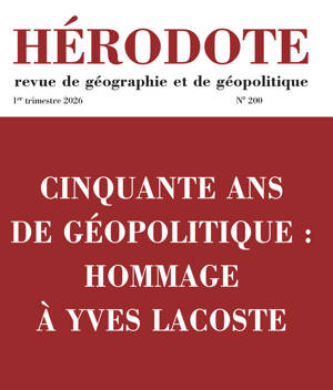 Hérodote n° 200-201 - Cinquante ans de géopolitique : hommage à Yves Lacoste