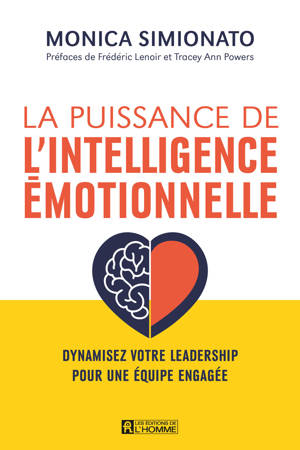 La puissance de l'intelligence émotionnelle -Dynamiser votre leadership pour une équipe engagée