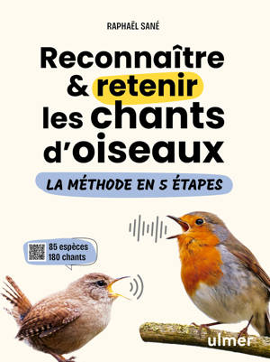 Reconnaître & retenir les chants d'oiseaux - La méthode en 5 étapes - 85 espèces et 180 chants