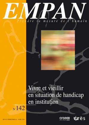 Empan 142 - Vivre et vieillir en situation de handicap en institution