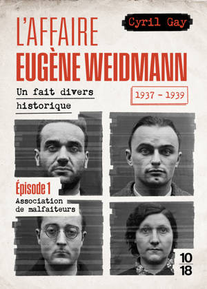 L'affaire Eugène Weidmann - Un fait divers historique - 1937-1939 - Volume 1 Association de malfaiteurs