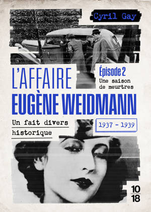 L'affaire Eugène Weidmann - Un fait divers historique - 1937-1939 - Volume 2 Une saison de meurtres