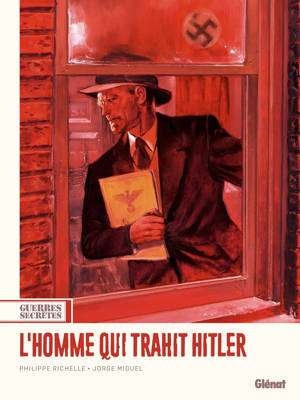 Guerres secrètes - Tome 01 L'Homme qui trahit Hitler