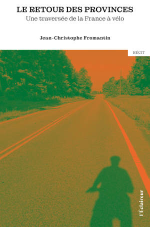 LE RETOUR DES PROVINCES : UNE TRAVERSEE DE LA FRANCE A VELO