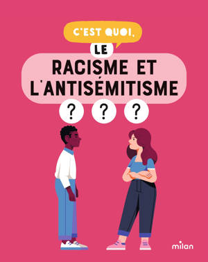 C'est quoi, le racisme et l'antisémitisme ?