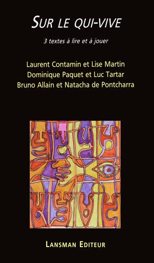 SUR LE QUI-VIVE : 3 TEXTES A LIRE ET A JOUER