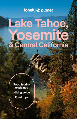 Lake Tahoe, Yosemite and Central California 1ed -anglais-