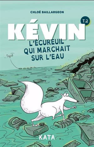 KEVIN V 02 L'ECUREUIL QUI MARCHAIT SUR L'EAU