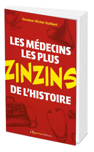 Les médecins les plus zinzins de l'Histoire