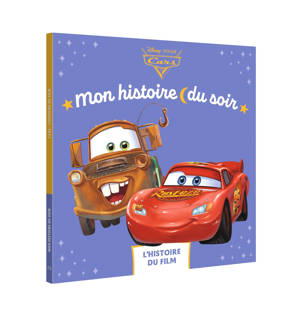 CARS - Mon Histoire du soir - L'histoire du film - Disney Pixar