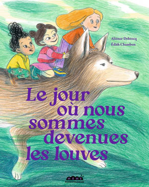 Le jour où nous sommes devenues les louves