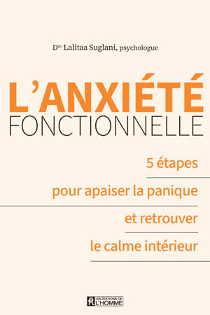 L'anxiété fonctionnelle - 5 étapes pour apaiser la panqiue et retrouver le calme intérieur
