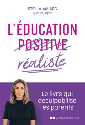 L'éducation réaliste - Le livre qui déculpabilise les parents