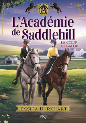 L'Académie de Saddlehill - Tome 3 : Le coeur au galop